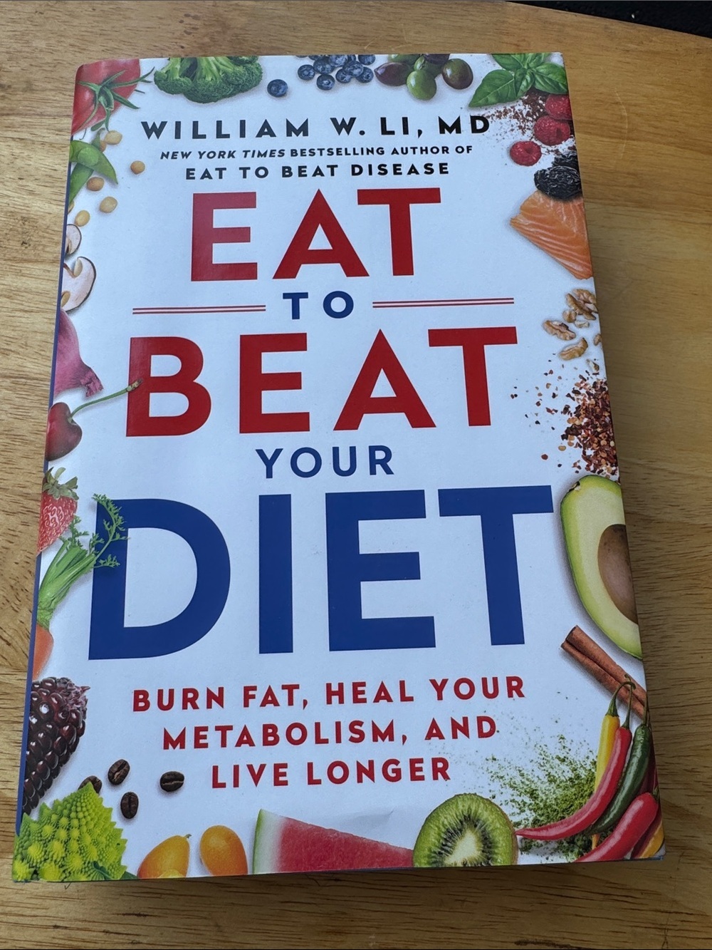 Eat to Beat Your Diet by William W. Li MD Hardcover Weight Nutrition Health Book
